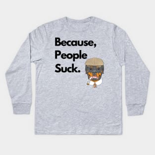 Because People Suck Kids Long Sleeve T-Shirt